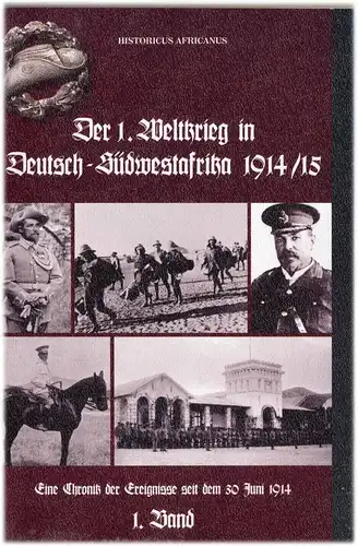 Historicus Africanus: Der 1. Weltkrieg in Deutsch-Südwestafrika 1914. - Eine Chronik der Ereignisse seit dem 30. Juni 1914.- marginal überarb.,  mit Fotos und einem Register versehen, hrg. vonBernd Kroemer. 