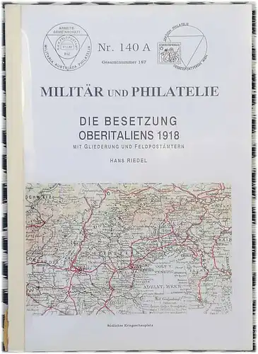 Riedel, Hans: Die Besetzung Oberitaliens 1918 mit Gliederung und Feldpostämtern. 