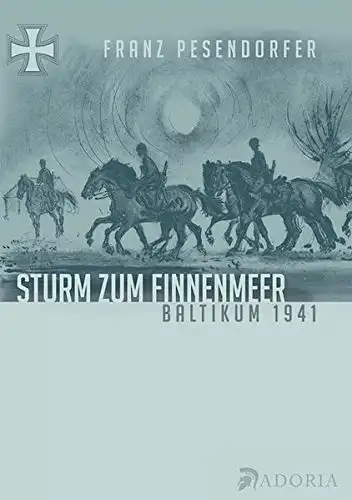Pesendorfer, Franz: Sturm zum Finnenmeer : aus den Tagen der Befreiung des Ostlandes ; [Baltikum 1941]. Die Kriegsbücherei. 
