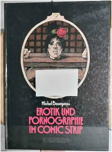 Bourgeois, Michel: Erotik und Pornographie im Comic strip. [Übers. aus d. Franz. von Michael Richardt]. 