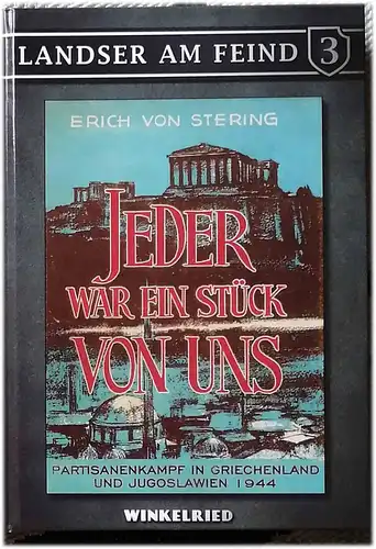 Stering, Erich von: Jeder war ein Stück von uns : Leben und Kampf einer Kompanie auf ihrem Weg von Attika nach Sarajewo, Herbst 1944. 
