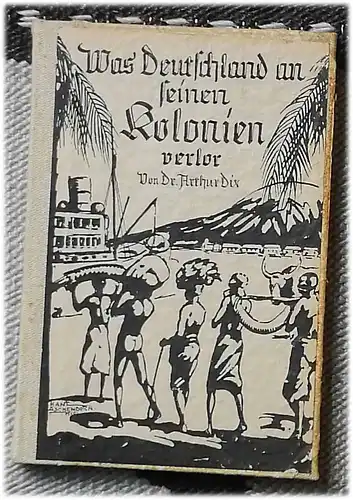 Dix, Arthur: Was Deutschland an seinen Kolonien verlor. 