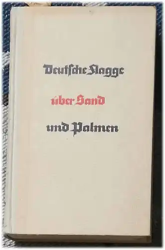 Langsdorff, Werner von: Deutsche Flagge über Sand und Palmen. - 53 deutsche Kolonialkrieger erzählen. 