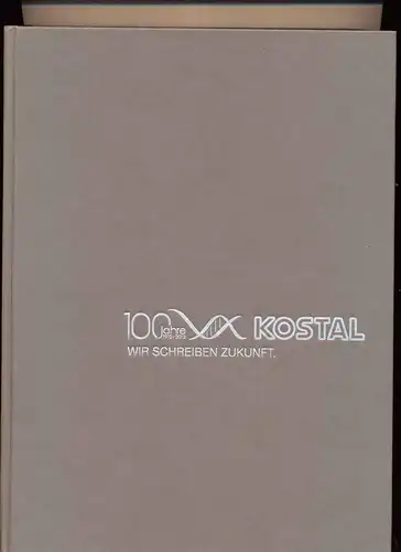 100 Jahre  KOSTAL  1912 - 2012. - Wir schreiben Zukunft. 