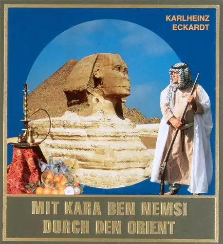 Eckardt, Karlheinz und Lothar (Hrsg.) Schmid: Mit Kara Ben Nemsi durch den Orient : Reiseberichte auf Karl Mays Spuren in Nordafrika und im Nahen Osten. von. [Hrsg. von Lothar und Bernhard Schmid]. 