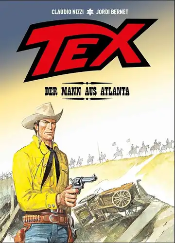 Nizzi, Claudio und Jordi Bernet: Tex - der Mann aus Atlanta. Claudio Nizzi, Story ; Jordi Bernet, Zeichnungen ; Monja Reichert, Übersetzung. 