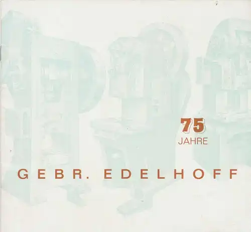 75 Jahre Gebr. Edelhoff. - 1889 - 1964.