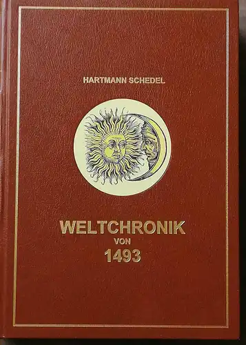 Schedel, Hartmann: Weltchronik 1493. - Kolorierte und kommentierte Gesamtausgabe. 