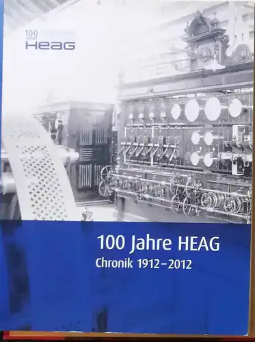 100 Jahre HEAG - Chronik 1912 - 2012. 