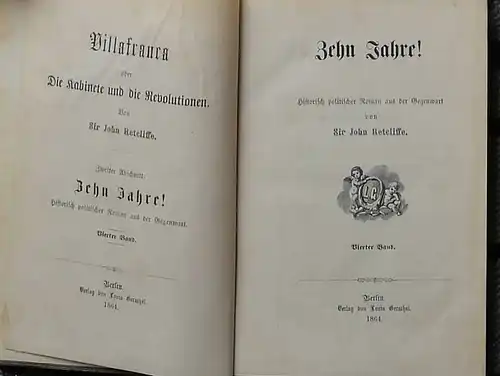 Retcliffe, Sir John (d.i. Herm. Goedsche): Zehn Jahre ! - Vierter Band. (= Zweiter Abschnitt von "Villafranca oder die Kabinette und die Revolutionen") - Historisch-politischer Roman aus der Gegenwart. 