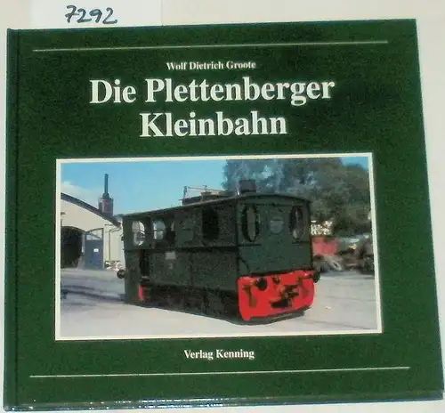 Groote, Wolf Dietrich: Die Plettenberger Kleinbahn. 