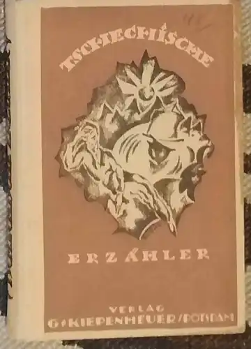 Tschechische Erzähler. - Mit Beiträgen von Frant. Langer, F.X. Salda, Josef und karel Capek, Otakar Theer, K. M. Capek-Chod., Ruzena Svobodova.  Übertragen von Otto Pick. 