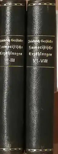 Gerstäcker, Friedrich: Ausgewählte humoristische Erzählungen. 8 Bände gebunden in 2 Bände -  HIER nur ! bis III und VI - VIII. 