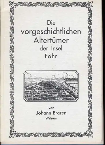 Braren, Johann: Die vorgeschichtlichen `Altertümer der Insel Föhr. 