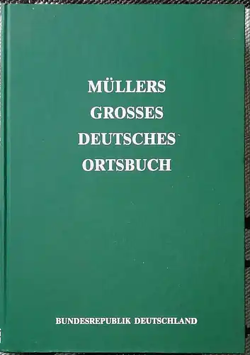 Müller, Joachim (Bearb.): Müllers Grosses Deutsches Ortsbuch.  1996/1997.   Bundesrepublik Deutschland   vollständiges Gemeindelexikon, enthält alle Städte und Gemeinde sowie die nichtselbstständigen.. 