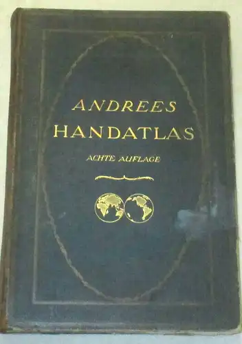 Scobel, A. Prof. (Hrg.): Andrees Allgemeiner Handatlas in 228 Haupt- und 211 Nebenkarten nebst vollständigem alphabetischem Namensverzeichnis in separatem Band. 