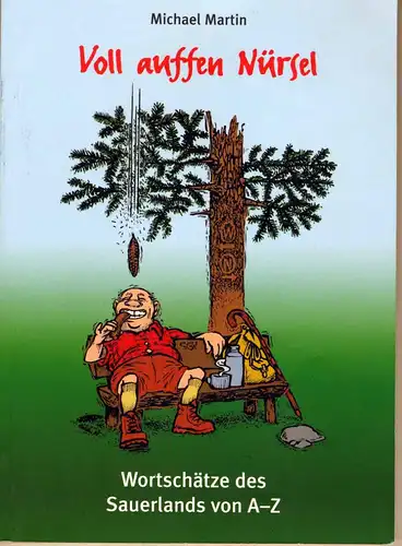 MARTIN, Michael: Voll auffen Nürsel. - Wortschätze des Sauerlandes von A - Z. 