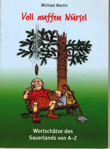 MARTIN, Michael: Voll auffen Nürsel. - Wortschätze des Sauerlandes von A - Z.