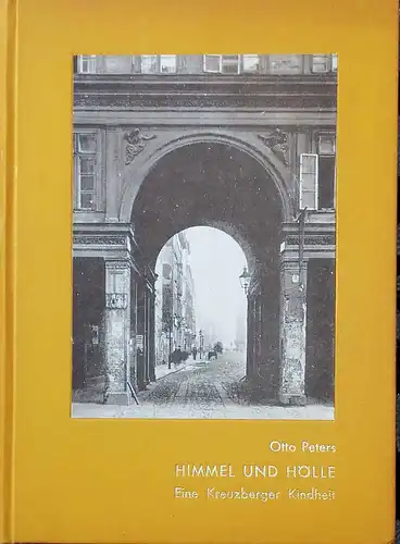 PETERS, Otto: Himmel und Hölle.   SIGNIERT ! -  Eine Kreuzberger Kindheit. 