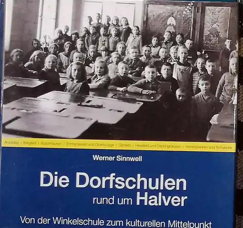 Sinnwell, Werner: Die Dorfschulen rund um Halver. - Von der Winkelschule zum kulturellen Mittelpunkt. 