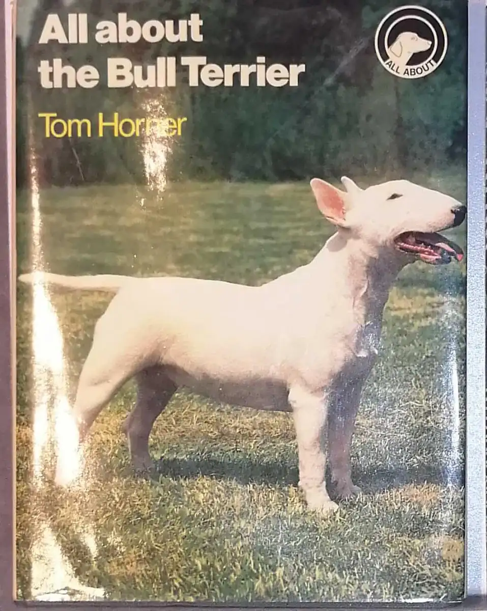 Horner, Tom: All about the Bull Terrier.  SIGNED !. 