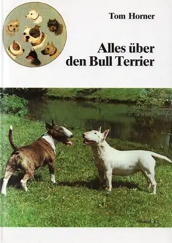 Horner, Tom: Alles über den Bull-Terrier. [Aus d. Engl. übertr. von Dieter Fleig]. 