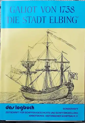 Galiot von 1738 "Die Stadt Elbing" - Zeitschrift für Schiffsbaugeschichte und Schiffsmodellbau. 