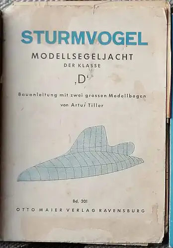 Tillier, Artur: Sturmvogel - Modellsegeljacht der Klasse D. - Bauanleitung mit 2 großen Modellbogen. 