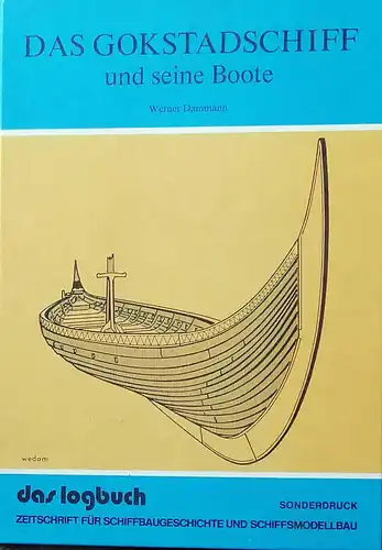 Damann, Werner: Das Gokstadschiff und seine Boote. - Meisterwerke wikingerzeitlichen Schiffbaus in Norwegen. 