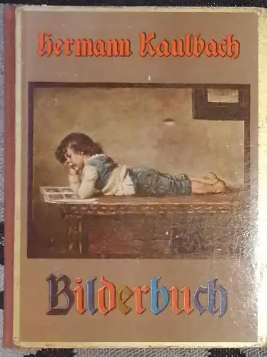 Kaulbach, Hermann: Bilderbuch. - Bilder von H. Kaulbach, Text von Adelheid Stier. 