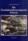 Braun, Jürgen und Klaus Tillmann: Das Eisenbahnausbesserungswerk Schwerte. Jürgen Braun ; Klaus Tillmann. 