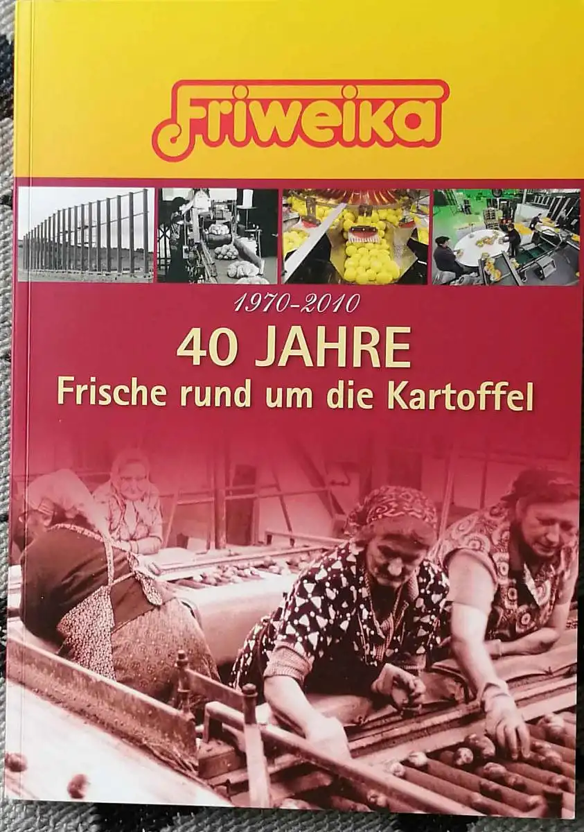 FRIWEIKA 1970 - 2010. - 40 Jahre Frische rund um die Kartoffel. 