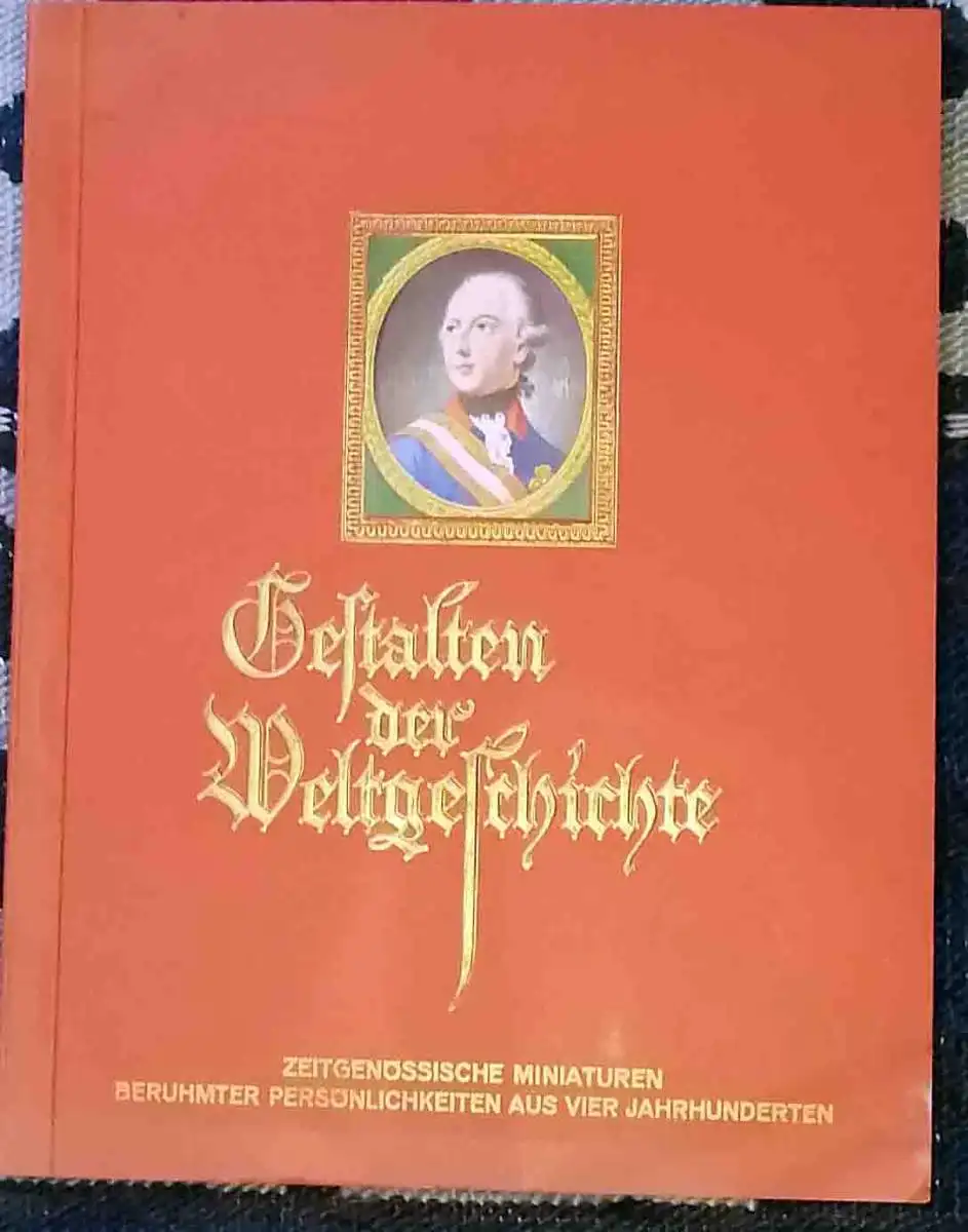 Gestalten der Weltgeschichte. - Zeitgenössische Miniaturen berühmter Persönlichkeiten aus vier Jahrhunderten.  Hrsg. vom Cigaretten-Bilderdienst Altona-Bahrenfeld. 