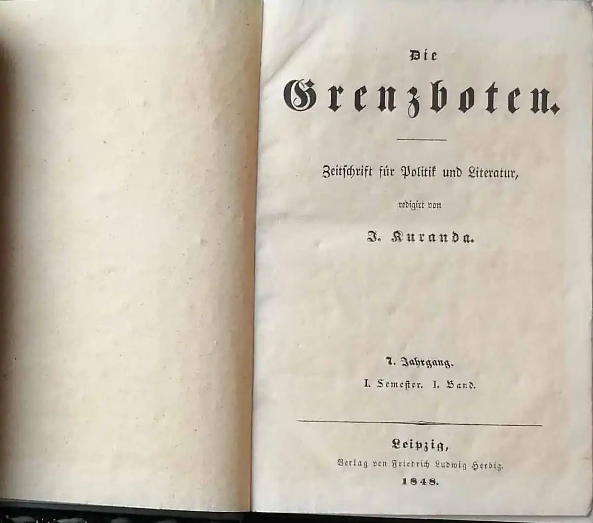 Kuranda, J. (Hrg.): Die Grenzboten - 7. Jahrgang 1848-- I. Semester - I. + II. Bd. - Zeitschrift für Politik und Literatur. 
