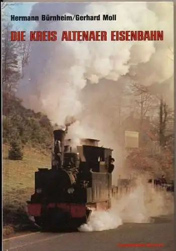 Bürnheim, Hermann und Gerhard Moll: Die Kreis Altenaer Eisenbahn. (KAE). 