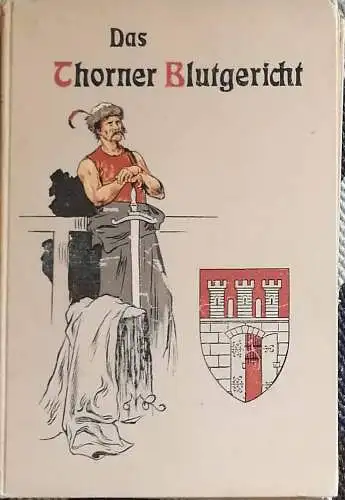 Pederzani-Weber, Julius: Das Thorner Blutgericht. - Aus der Zeit der Polenherrschaft in Preußen. 