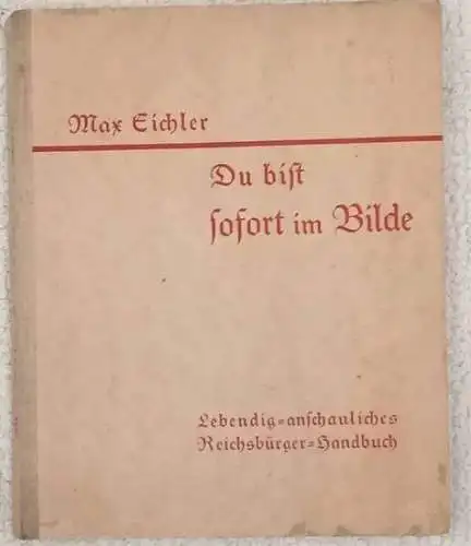 Eichler, Max: Du bist sofort im Bilde -- Lebendig-anschauliches Reichsbürger-Handbuch. - Mit Zeichnungen, nach Ideen-Skizzen von Max Eicher, ausgeführt von Alfred Grobe. 