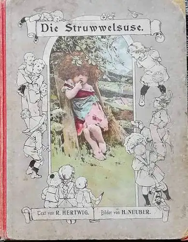 Hertwig, R. und H. Neuber: Die Struwwelsuse. Lustige Geschichten und drollige Bilder aus dem Kinderleben. 