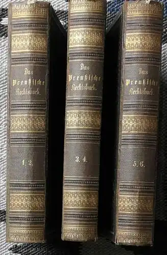 Das Preußische Rechtsbuch.   KOMPLETT in 3 Bänden ! oder die Rechte und Pflichten des Preußischen Staatsbürgers.  (6 Bände in 3 Bänden gebunden, Band 6 in 2 Abtheilungen). 