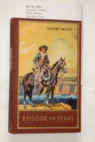 Arden, Robert: Episode in Texas. - Roman. 