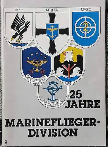 25 Jahre Marineflieger-Division. - Marinefliegergeschwader 1 /  Marinefliegergeschwader 2 /  Marinefliegergeschwader 3 / Marinefliegergeschwader 5  und andere. Eine Informationsschrift für Gäste und Soldaten. 