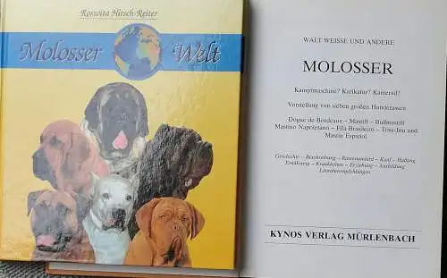 Hirsch-Reiter, Roswitha: Molosser -Welt. - Vorstellung 11 molossoider Hunderassen: Mastiff - Bullmastiff - Dogue du Bordeaux - Mastino Napoletano - Cane Corso - Fila Brasileiro. 
