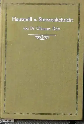 Dörries, Clemens, Dr: Hausmull und Strassenkehricht. 