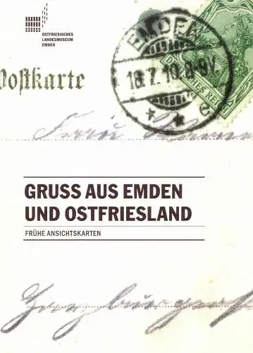 Scheele, Friedrich (Hrg.) und Aiko Schmidt: Gruß aus Emden und Ostfriesland : frühe Ansichtskarten ; [anläßlich der Ausstellung im Ostfriesischen Landesmuseum vom 21.09.2008.. 