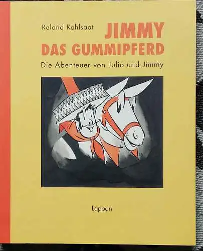 Neyer, Hans Joachim (Hrg.) und Roland (Illustrator) Kohlsaat: Jimmy, das Gummipferd : die Abenteuer von Julio und Jimmy. 