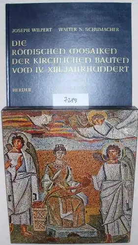 Wilpert, Joseph und Walter N. Schumacher: Die römischen Mosaiken der kirchlichen Bauten vom IV. bis XIII. Jahrhundert. 