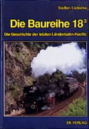 Lüdecke, Steffen: [Die Baureihe achtzehn drei] ; Die Baureihe 183 : Geschichte der letzten Länderbahn-Pacific. 