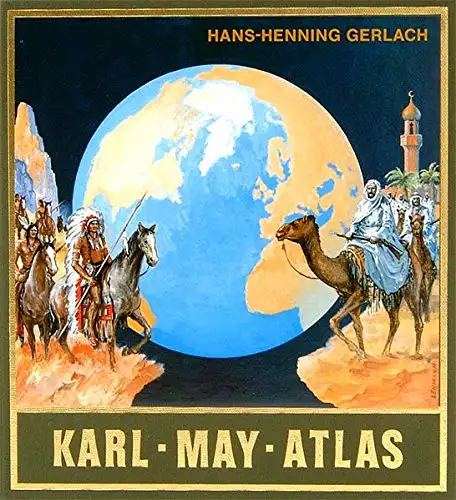 Gerlach, Hans-Henning und Lothar (Hrg.) Schmid: Karl-May-Atlas. von Hans-Henning Gerlach. [Hrsg. von Lothar und Bernhard Schmid]. 