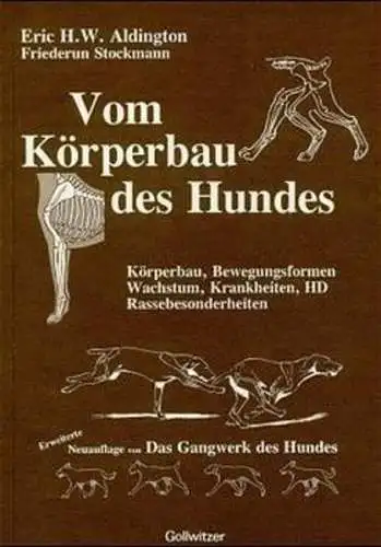 Stockmann, Friederun und Eric H. W. Aldington: Das Gangwerk des Hundes : Typ, Bewegungsformen, Anatomie u. Gebäude. Friederun Stockmann. Aus d. Nachlass überarb. u. erg. von Eric H. W. Aldington. 