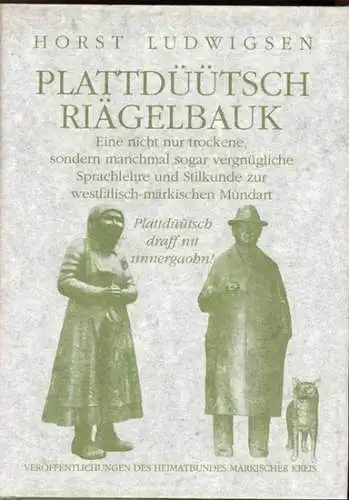 Ludwigsen, Horst: Plattdüütsch Riägelbauk. Ausgabe A: Für den Süden der ehem. Grafschaft Mark mit dem geogr. Zentrum Lüdenscheid-Altena. - Eine nicht nur trockene, sondern manchmal...